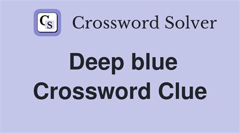 deep blue crossword clue